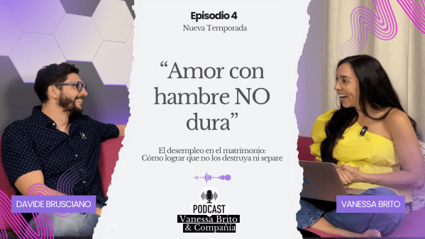 El Podcast de Vanessa Brito y Compañía, episodio 4 de la temporada 2025. Amor con hambre no dura.